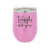 Life is Tough But So Are You - Laser Engraved Stainless Steel Drinkware - 1289 -