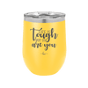 Life is Tough But So Are You - Laser Engraved Stainless Steel Drinkware - 1289 -
