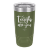 Life is Tough But So Are You - Laser Engraved Stainless Steel Drinkware - 1289 -
