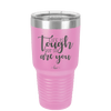 Life is Tough But So Are You - Laser Engraved Stainless Steel Drinkware - 1289 -