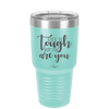 Life is Tough But So Are You - Laser Engraved Stainless Steel Drinkware - 1289 -