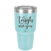 Life is Tough But So Are You - Laser Engraved Stainless Steel Drinkware - 1289 -