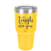 Life is Tough But So Are You - Laser Engraved Stainless Steel Drinkware - 1289 -