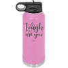 Life is Tough But So Are You - Laser Engraved Stainless Steel Drinkware - 1289 -