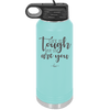 Life is Tough But So Are You - Laser Engraved Stainless Steel Drinkware - 1289 -