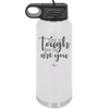 Life is Tough But So Are You - Laser Engraved Stainless Steel Drinkware - 1289 -