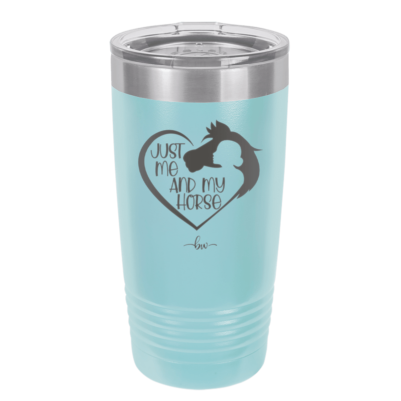 Just Me and My Horse 1 - Laser Engraved Stainless Steel Drinkware - 1388 -