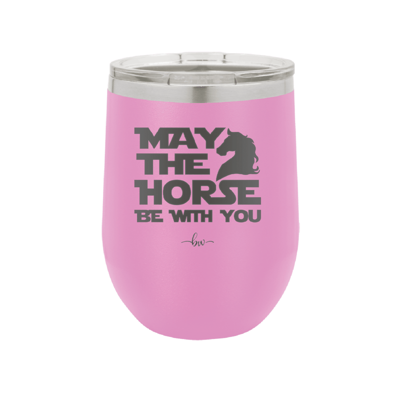 May the Horse Be With You - Laser Engraved Stainless Steel Drinkware - 1389 -