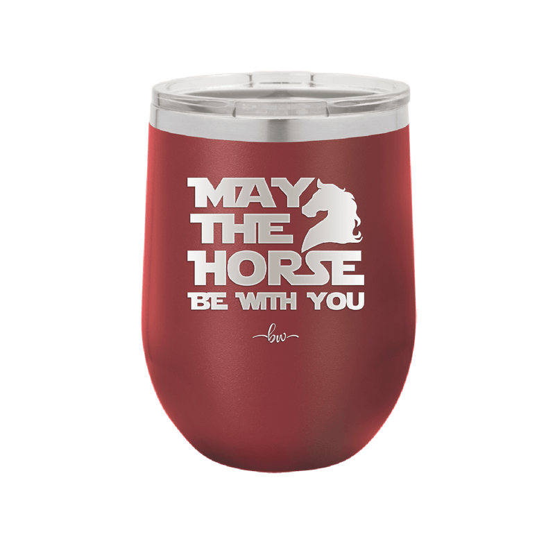 May the Horse Be With You - Laser Engraved Stainless Steel Drinkware - 1389 -