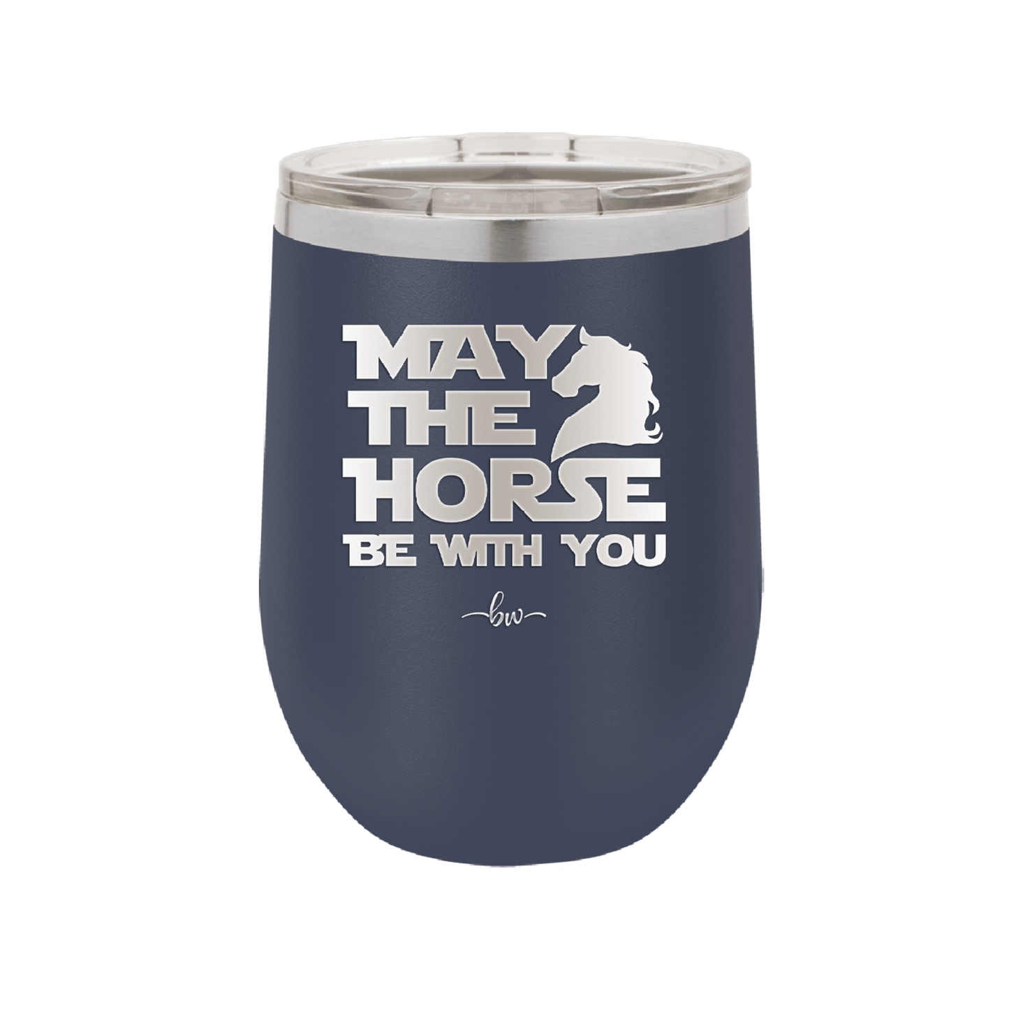 May the Horse Be With You - Laser Engraved Stainless Steel Drinkware - 1389 -