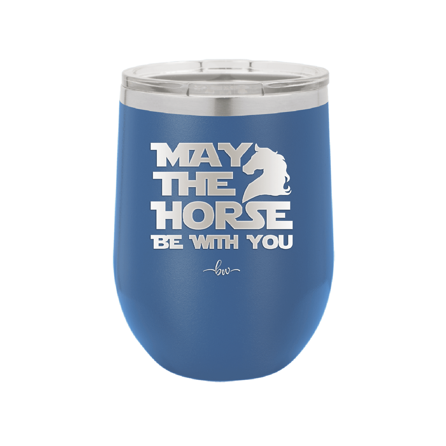 May the Horse Be With You - Laser Engraved Stainless Steel Drinkware - 1389 -