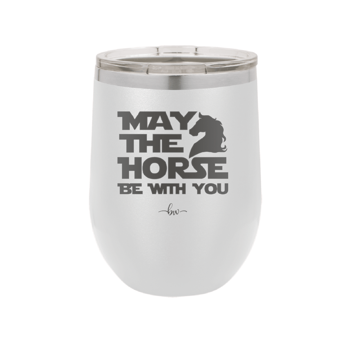 May the Horse Be With You - Laser Engraved Stainless Steel Drinkware - 1389 -