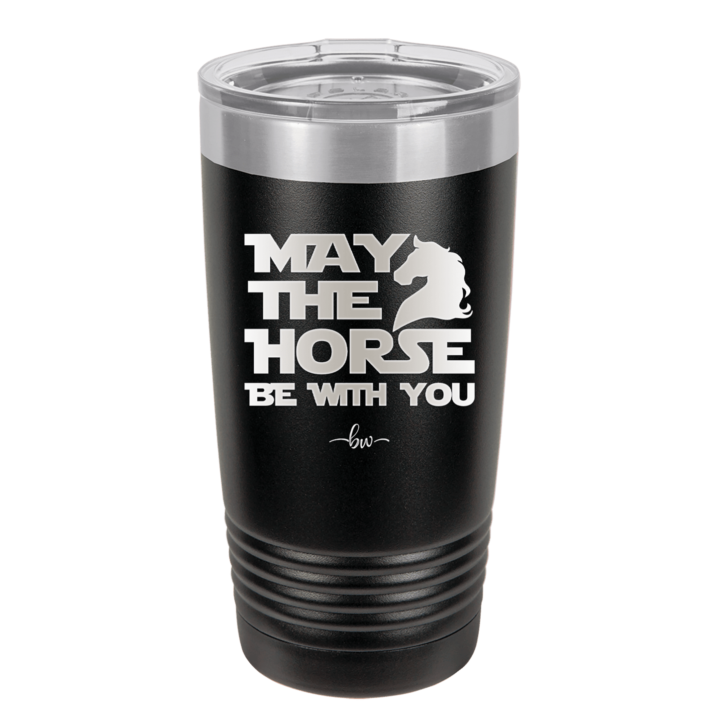 May the Horse Be With You - Laser Engraved Stainless Steel Drinkware - 1389 -