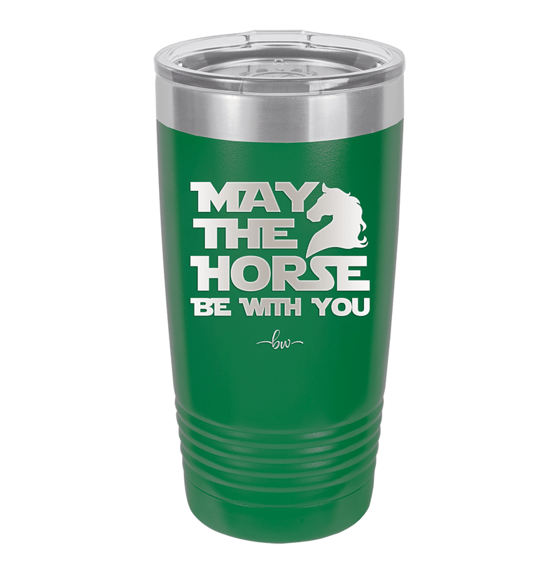 May the Horse Be With You - Laser Engraved Stainless Steel Drinkware - 1389 -