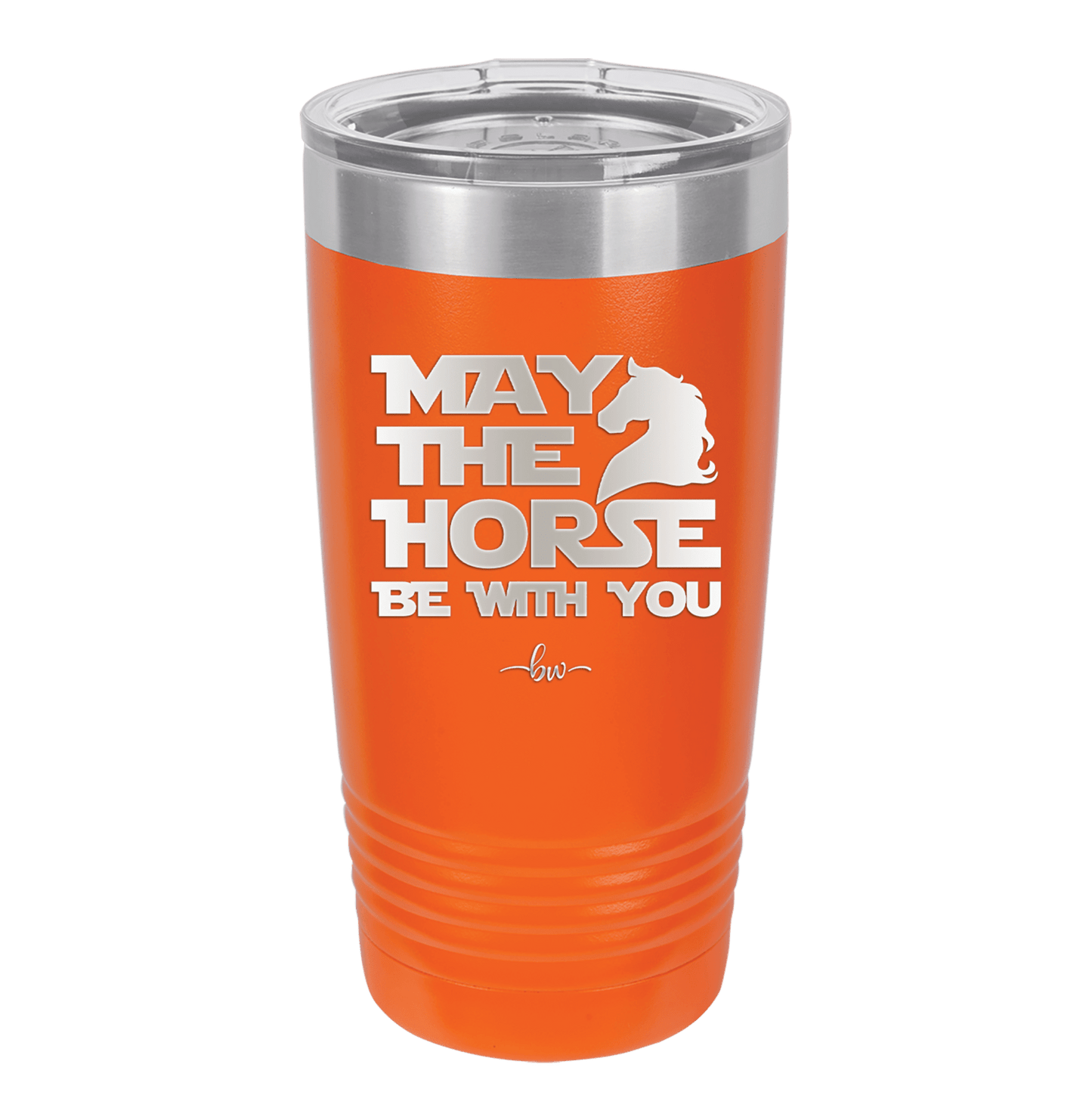May the Horse Be With You - Laser Engraved Stainless Steel Drinkware - 1389 -