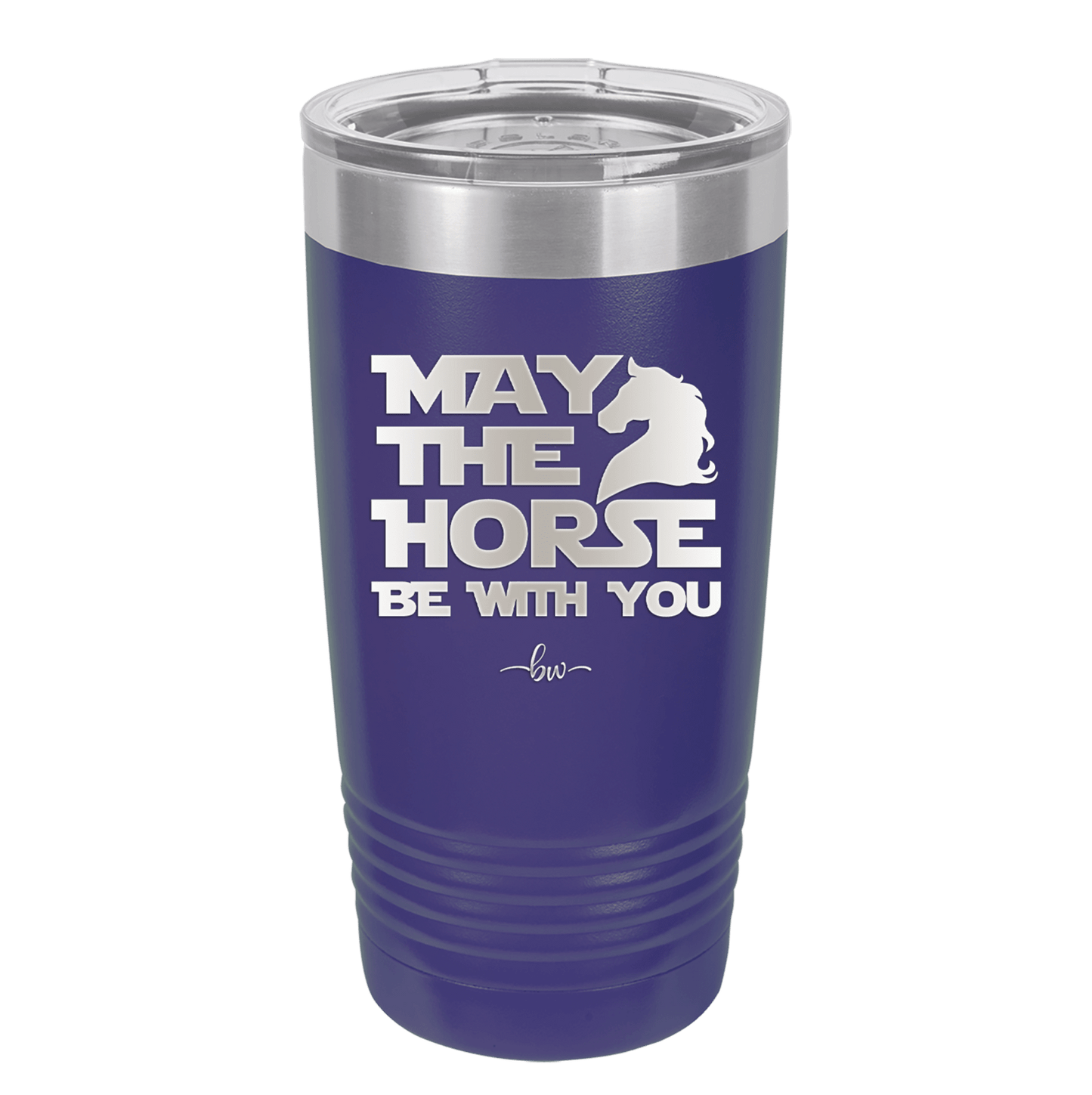 May the Horse Be With You - Laser Engraved Stainless Steel Drinkware - 1389 -