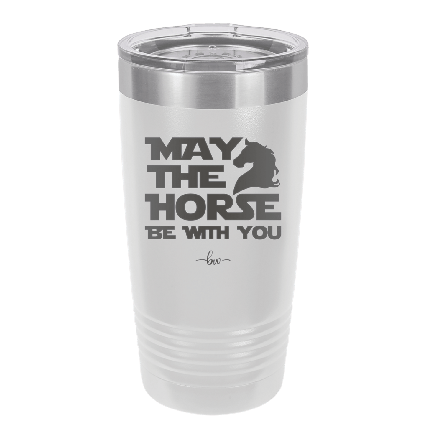 May the Horse Be With You - Laser Engraved Stainless Steel Drinkware - 1389 -