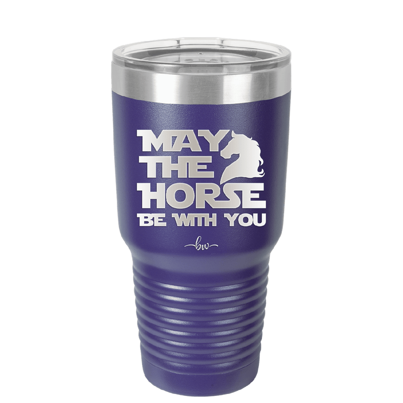 May the Horse Be With You - Laser Engraved Stainless Steel Drinkware - 1389 -