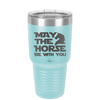 May the Horse Be With You - Laser Engraved Stainless Steel Drinkware - 1389 -