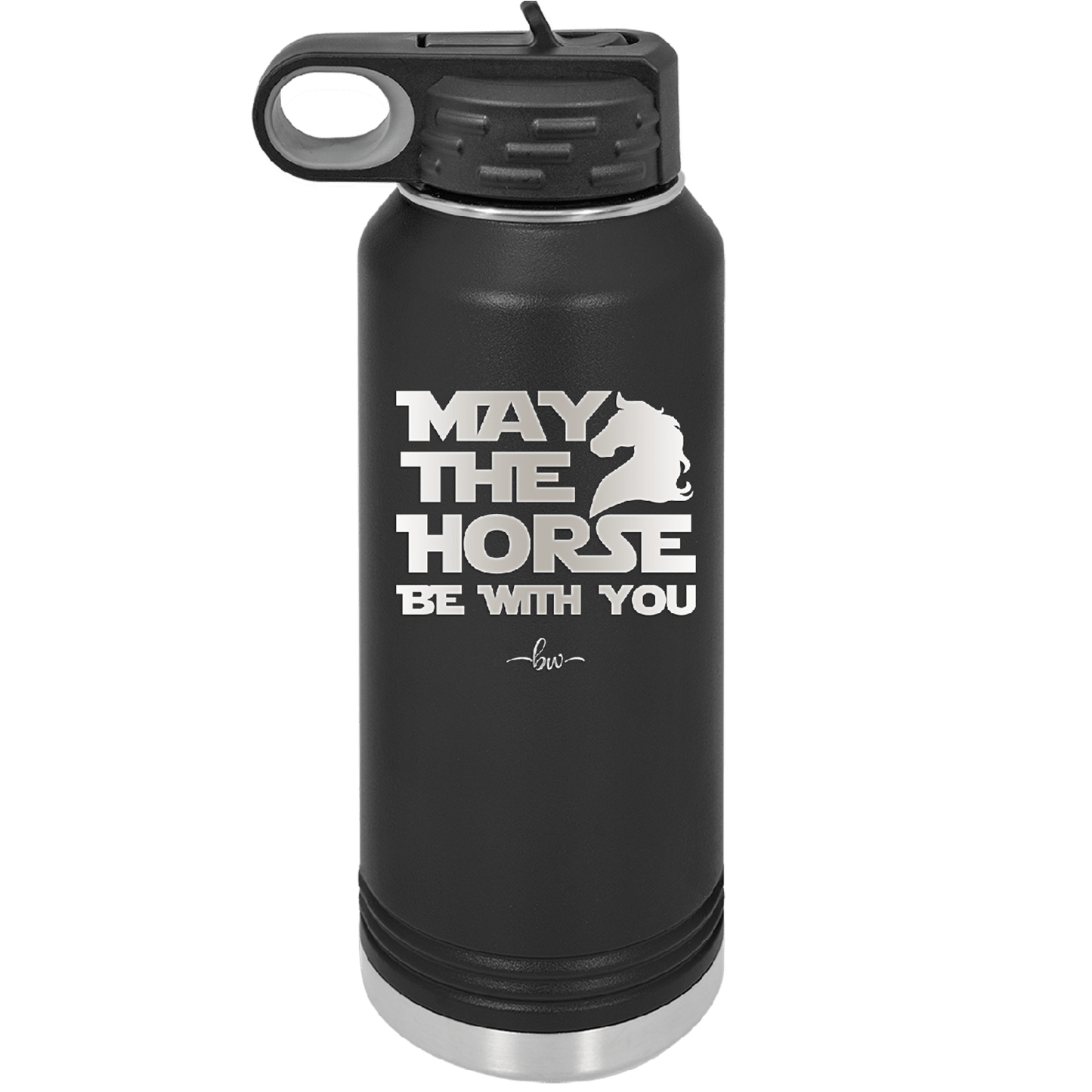 May the Horse Be With You - Laser Engraved Stainless Steel Drinkware - 1389 -
