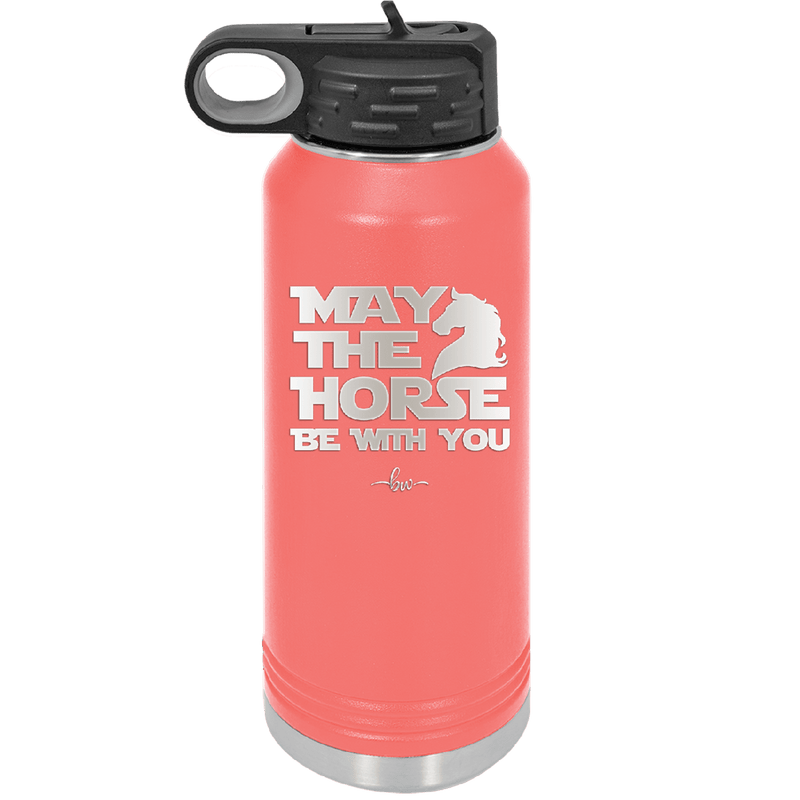 May the Horse Be With You - Laser Engraved Stainless Steel Drinkware - 1389 -