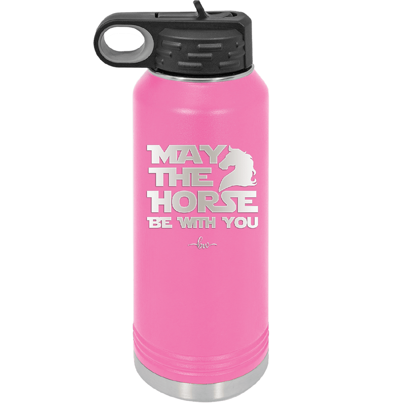 May the Horse Be With You - Laser Engraved Stainless Steel Drinkware - 1389 -