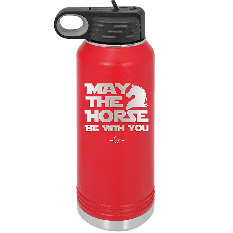May the Horse Be With You - Laser Engraved Stainless Steel Drinkware - 1389 -