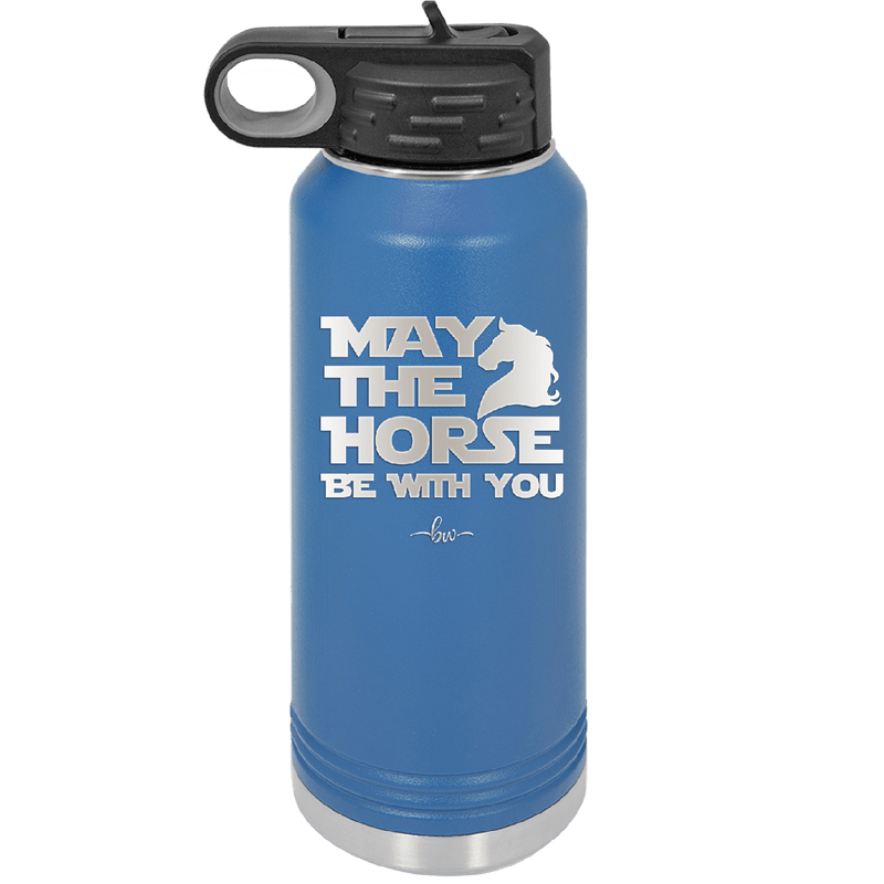 May the Horse Be With You - Laser Engraved Stainless Steel Drinkware - 1389 -