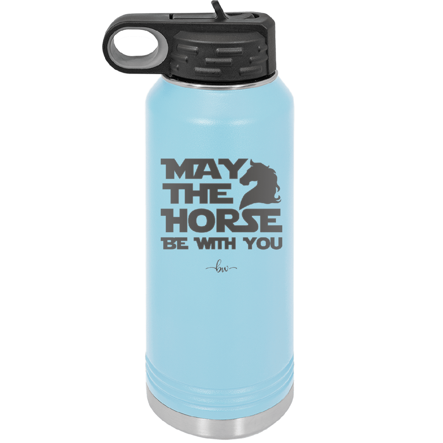 May the Horse Be With You - Laser Engraved Stainless Steel Drinkware - 1389 -