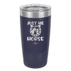 Just Me and My Horse 2 - Laser Engraved Stainless Steel Drinkware - 1416 -
