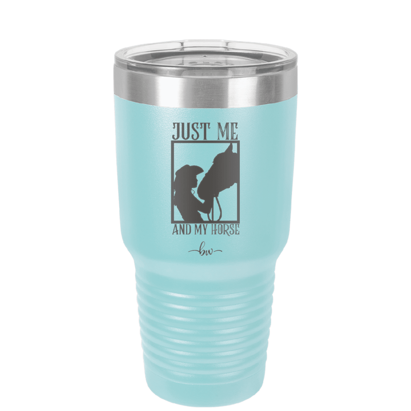 Just Me and My Horse 3 - Laser Engraved Stainless Steel Drinkware - 1417 -