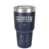 Its Fine if You Disagree with Me I Cant Force You to Be Right - Laser Engraved Stainless Steel Drinkware - 1437 -