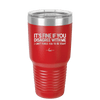 Its Fine if You Disagree with Me I Cant Force You to Be Right - Laser Engraved Stainless Steel Drinkware - 1437 -
