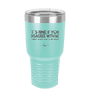 Its Fine if You Disagree with Me I Cant Force You to Be Right - Laser Engraved Stainless Steel Drinkware - 1437 -