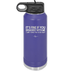 Its Fine if You Disagree with Me I Cant Force You to Be Right - Laser Engraved Stainless Steel Drinkware - 1437 -
