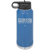 Its Fine if You Disagree with Me I Cant Force You to Be Right - Laser Engraved Stainless Steel Drinkware - 1437 -