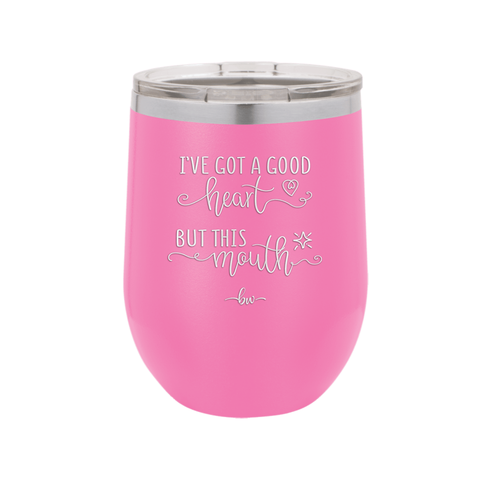 Ive Got a Good Heart But This Mouth - Laser Engraved Stainless Steel Drinkware - 1445 -