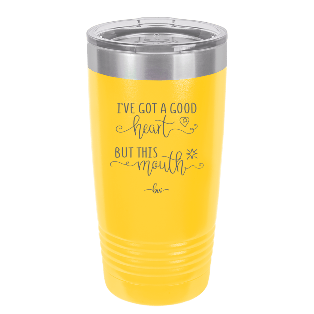 Ive Got a Good Heart But This Mouth - Laser Engraved Stainless Steel Drinkware - 1445 -