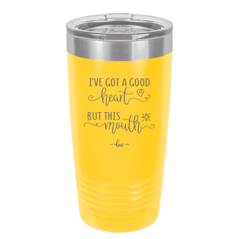 Ive Got a Good Heart But This Mouth - Laser Engraved Stainless Steel Drinkware - 1445 -