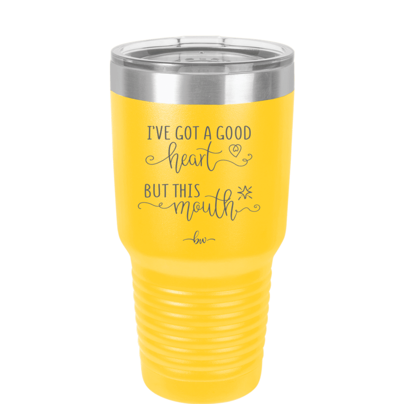 Ive Got a Good Heart But This Mouth - Laser Engraved Stainless Steel Drinkware - 1445 -