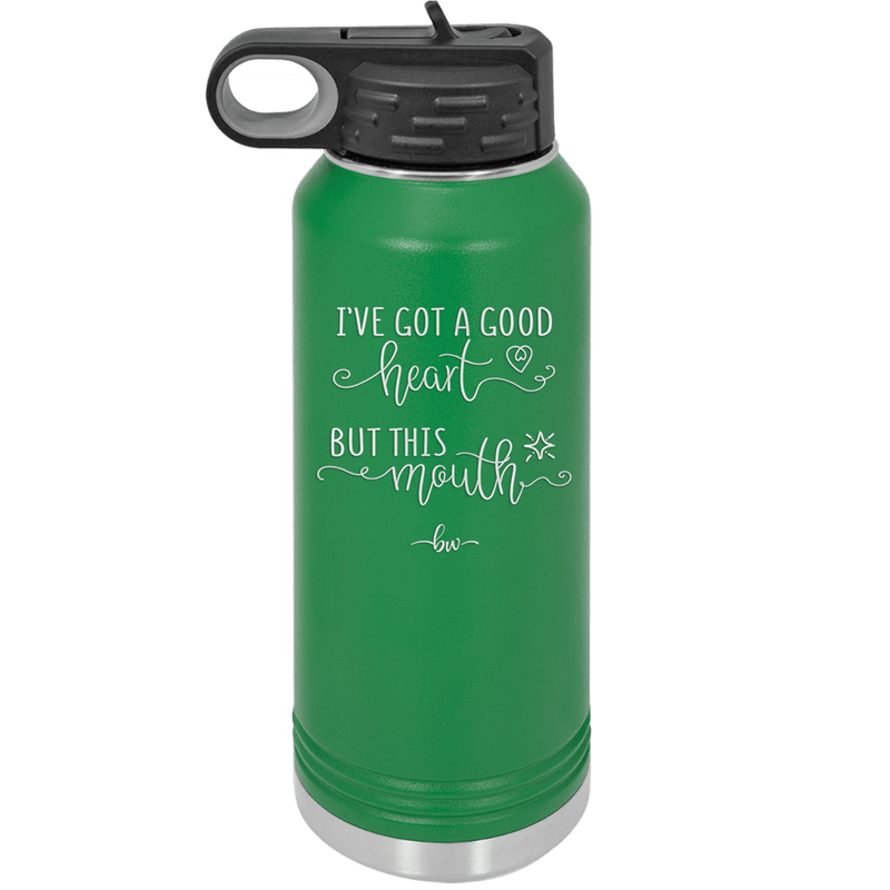 Ive Got a Good Heart But This Mouth - Laser Engraved Stainless Steel Drinkware - 1445 -