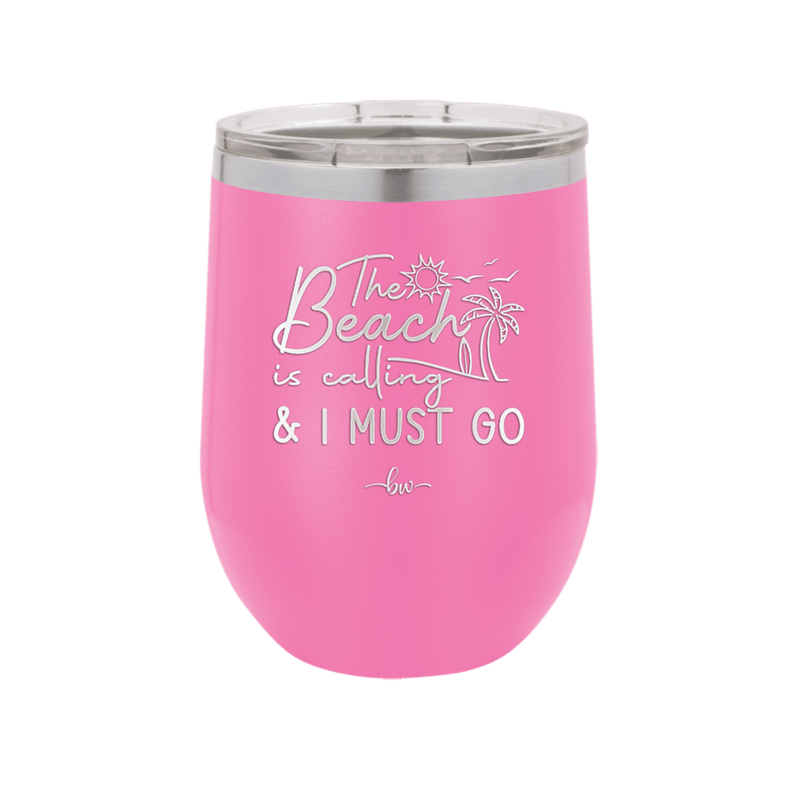 The Beach is Calling and I Must Go 1 - Laser Engraved Stainless Steel Drinkware - 1480 -