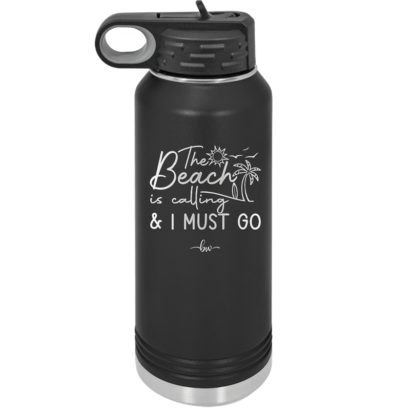 The Beach is Calling and I Must Go 1 - Laser Engraved Stainless Steel Drinkware - 1480 -