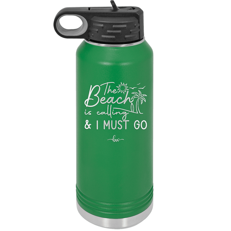 The Beach is Calling and I Must Go 1 - Laser Engraved Stainless Steel Drinkware - 1480 -