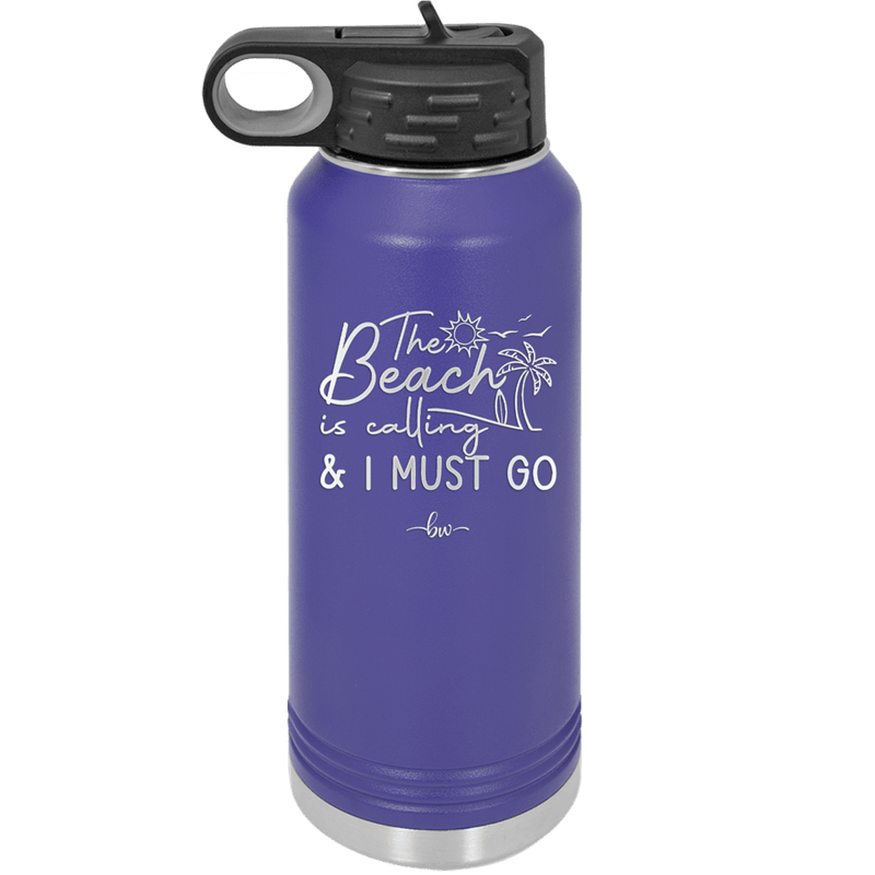 The Beach is Calling and I Must Go 1 - Laser Engraved Stainless Steel Drinkware - 1480 -