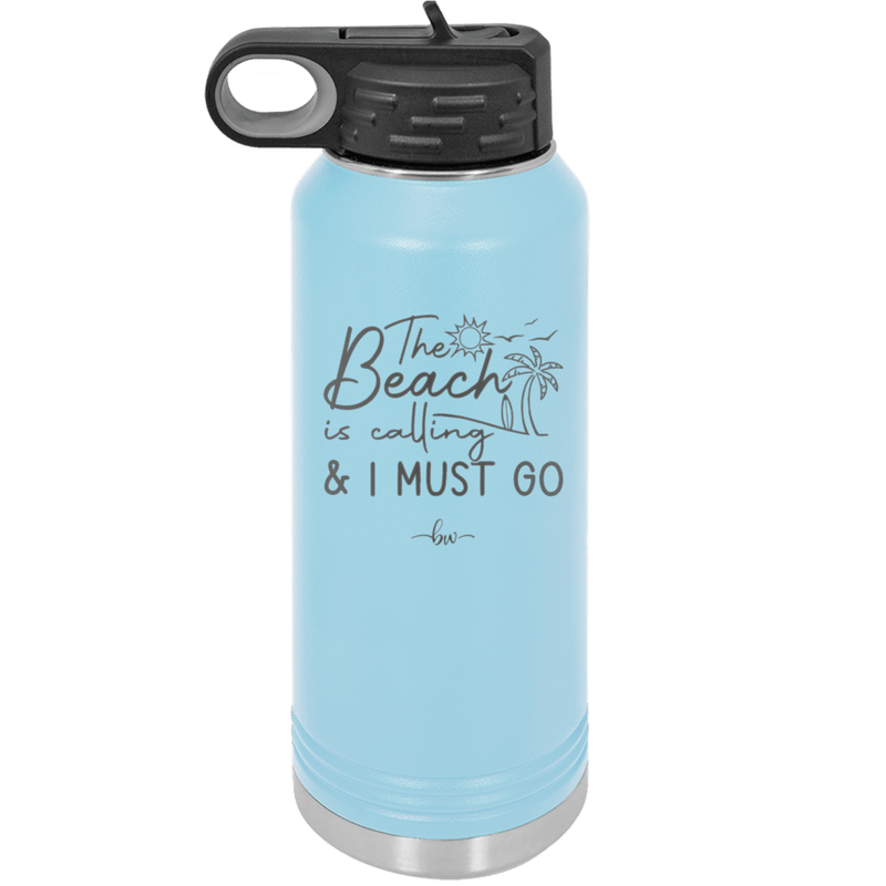 The Beach is Calling and I Must Go 1 - Laser Engraved Stainless Steel Drinkware - 1480 -