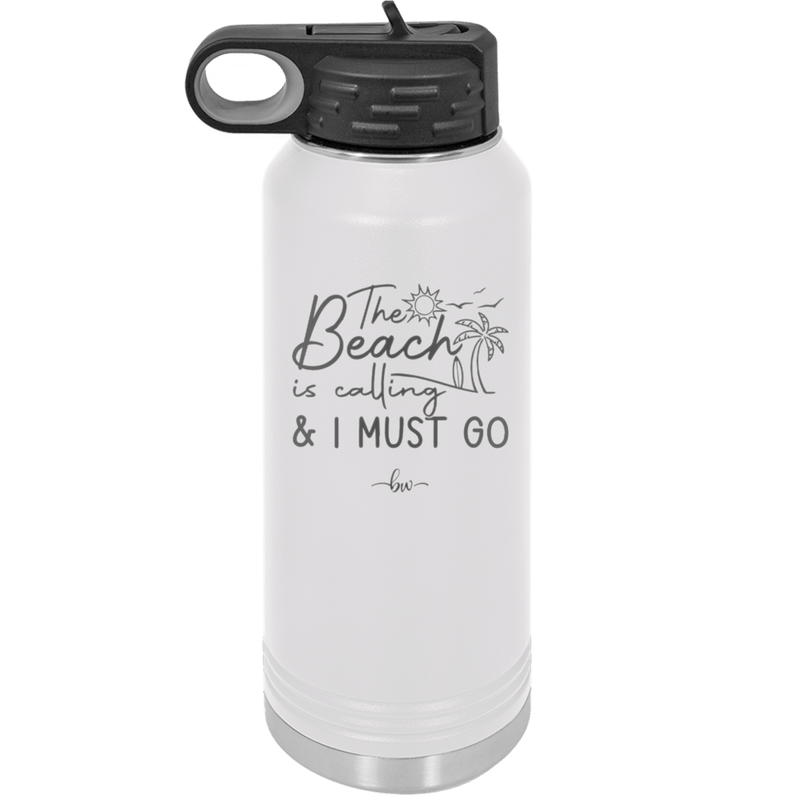 The Beach is Calling and I Must Go 1 - Laser Engraved Stainless Steel Drinkware - 1480 -