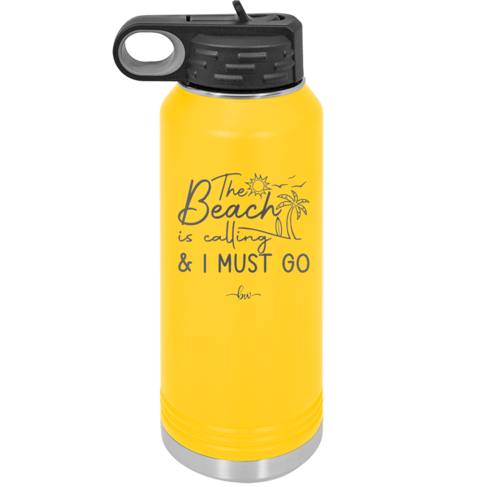 The Beach is Calling and I Must Go 1 - Laser Engraved Stainless Steel Drinkware - 1480 -