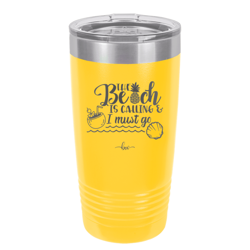 The Beach is Calling and I Must Go 2 - Laser Engraved Stainless Steel Drinkware - 1481 -