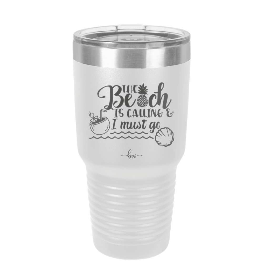The Beach is Calling and I Must Go 2 - Laser Engraved Stainless Steel Drinkware - 1481 -